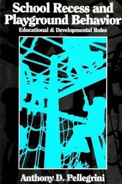 School Recess and Playground Behavior: Educational and Developmental Roles - Pellegrini, Anthony D.