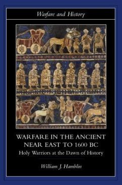 Warfare in the Ancient Near East to 1600 BC - Hamblin, William J. (Brigham Young University, Utah, USA)