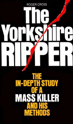 The Yorkshire Ripper - Cross, Roger; Copyright Paperback Collection