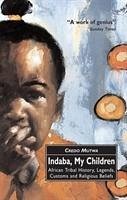 Indaba, My Children: African Tribal History, Legends, Customs And Religious Beliefs - Mutwa, Vusamazulu Credo