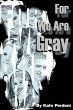 For We Are Gray - Bild 1