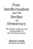 Post-Intellectualism and the Decline of Democracy