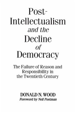 Post-Intellectualism and the Decline of Democracy - Wood, Donald