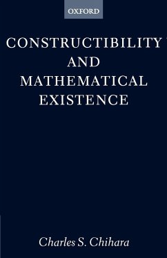 Constructibility and Mathematical Existence - Chihara, Charles S.