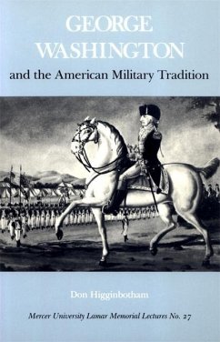 George Washington and the American Military Tradition - Higginbotham, Don