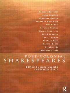 Post-Colonial Shakespeares - Loomba, Ania / Orkin, Martin (eds.)