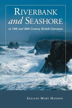 Riverbank and Seashore in Nineteenth and Twentieth Century British Literature - Hanson, Gillian Mary
