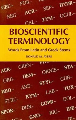 Bioscientific Terminology: Words from Latin and Greek Stems - Ayers, Donald M.