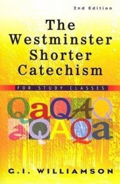 The Westminster Shorter Catechism - Williamson, G I