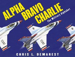 Alpha Bravo Charlie: The Military Alphabet - Demarest, Chris L.