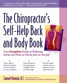 The Chiropractor's Self-Help Back and Body Book: Your Complete Guide to Relieving Aches and Pains at Home and on the Job