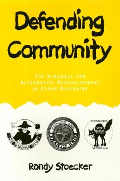 Defending Community: The Struggle for Alternative Redevelopment in Cedar-Riverside - Stoecker, Randy