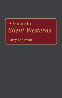 A Guide to Silent Westerns - Langman, Larry