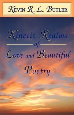 Kinetic Realms of Love & Beautiful Poetry - Butler, Kevin Rl