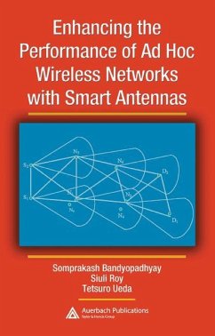 Enhancing the Performance of AD Hoc Wireless Networks with Smart Antennas - Bandyopadhyay, Somprakash; Roy, Siuli; Ueda, Tetsuro
