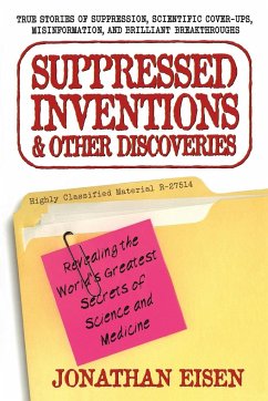 Suppressed Inventions and Other Discoveries - Eisen, Jonathan