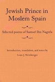 Jewish Prince in Moslem Spain: Selected Poems of Samuel Ibn Nagrela