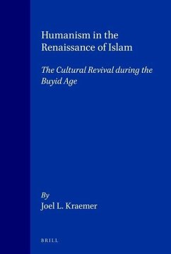 Humanism in the Renaissance of Islam: The Cultural Revival During the Buyid Age - Kraemer