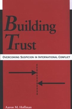 Building Trust: Overcoming Suspicion in International Conflict - Hoffman, Aaron M.