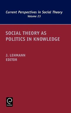Social Theory as Politics in Knowledge - Lehmann, Jennifer M (ed.)