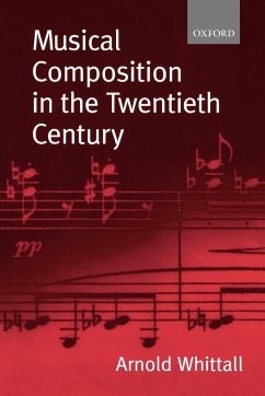 Musical Composition in the Twentieth Century - Whittall, Arnold (Professor (Emeritus), Music Theory & Analysis, Pro