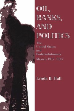 Oil, Banks, and Politics - Hall, Linda B.