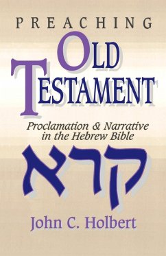 Preaching Old Testament - Holbert, John C.