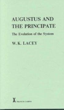 Augustus and the Principate: The Evolution of the System - Lacey, W. K.