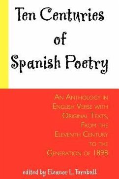 Ten Centuries of Spanish Poetry; An Anthology in English Verse with Original Texts, From the XIth Century to the Generation of 1898