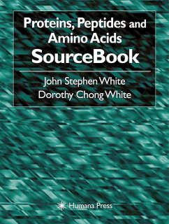Proteins, Peptides and Amino Acids Sourcebook - White, John Stephen;White, Dorothy Chong