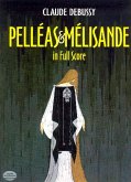 Pelleas Et Melisande in Full Score Pelleas Et Melisande in Full Score