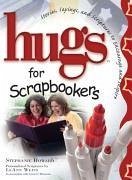 Hugs for Scrapbookers: Stories, Sayings, and Scriptures to Encourage and Inspire - Osborne, Stephanie