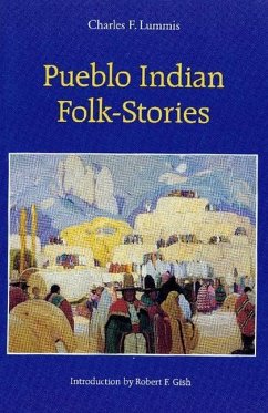 Pueblo Indian Folk-Stories - Lummis, Charles F