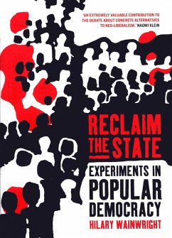 Reclaim the State: Experiments in Popular Democracy - Wainwright, Hilary