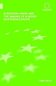 European Union and the Making of a Wider Northern Europe - Aalto, Pami