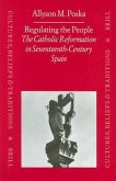 Regulating the People: The Catholic Reformation in Seventeenth-Century Spain