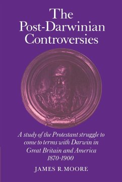 The Post-Darwinian Controversies - Moore, James R.; James R., Moore