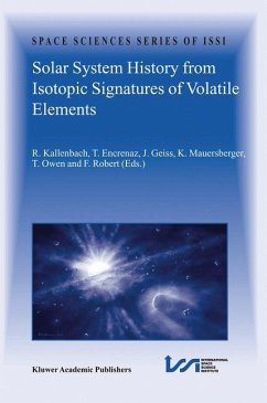 Solar System History from Isotopic Signatures of Volatile Elements - Kallenbach, Reinald / Encrenaz, Th‚rŠse / Geiss, J. / Mauersberger, Konrad / Owen, Tobias / Robert, Fran‡ois (Hgg.)