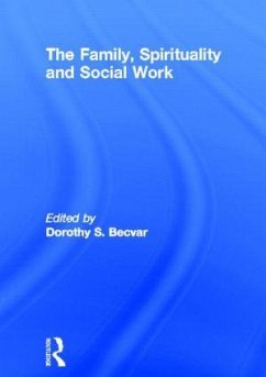 The Family, Spirituality, and Social Work - Becvar, Dorothy