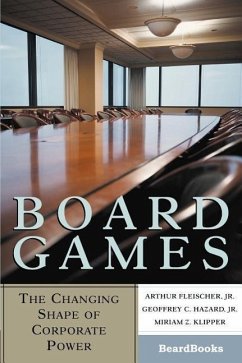 Board Games: The Changing Shape of Corporate Power - Fleischer, Arthur; Mason, Paul Z.; Hazard Geoffrey