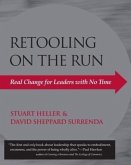 Retooling on the Run: Real Change for Leaders with No Time