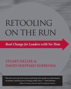 Retooling on the Run: Real Change for Leaders with No Time - Heller, Stuart; Surrenda, David