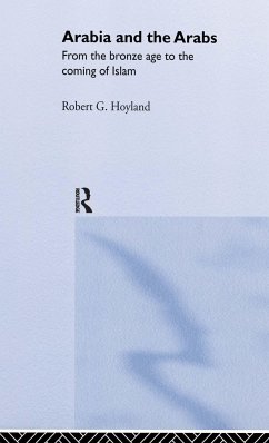 Arabia and the Arabs - Hoyland, Robert G