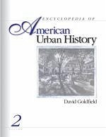 Encyclopedia of American Urban History - Goldfield, David R. (ed.)