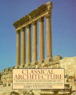 Classical Architecture: An Introduction to Its Vocabulary and Essentials, with a Select Glossary of Terms - Curl, James Steven