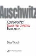 Auschwitz: Contemporary Jewish and Christian Encounters - Wardi, Dina