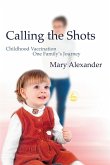 Calling the Shots: Childhood Vaccination - One Family's Journey
