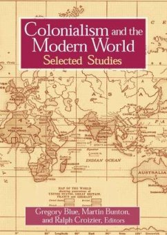 Colonialism and the Modern World - Blue, Gregory; Bunton, Martin; Croizier, Ralph C