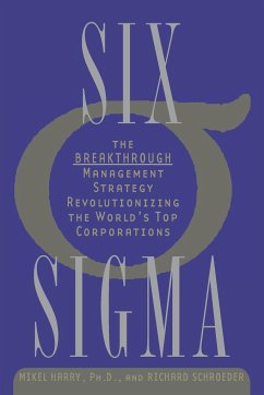 Six SIGMA: The Breakthrough Management Strategy Revolutionizing the World's Top Corporations - Harry, Mikel; Schroeder, Richard
