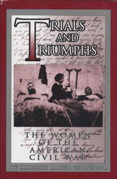 Trials and Triumphs: The Women of the American Civil War - Culpepper, Marilyn Mayer